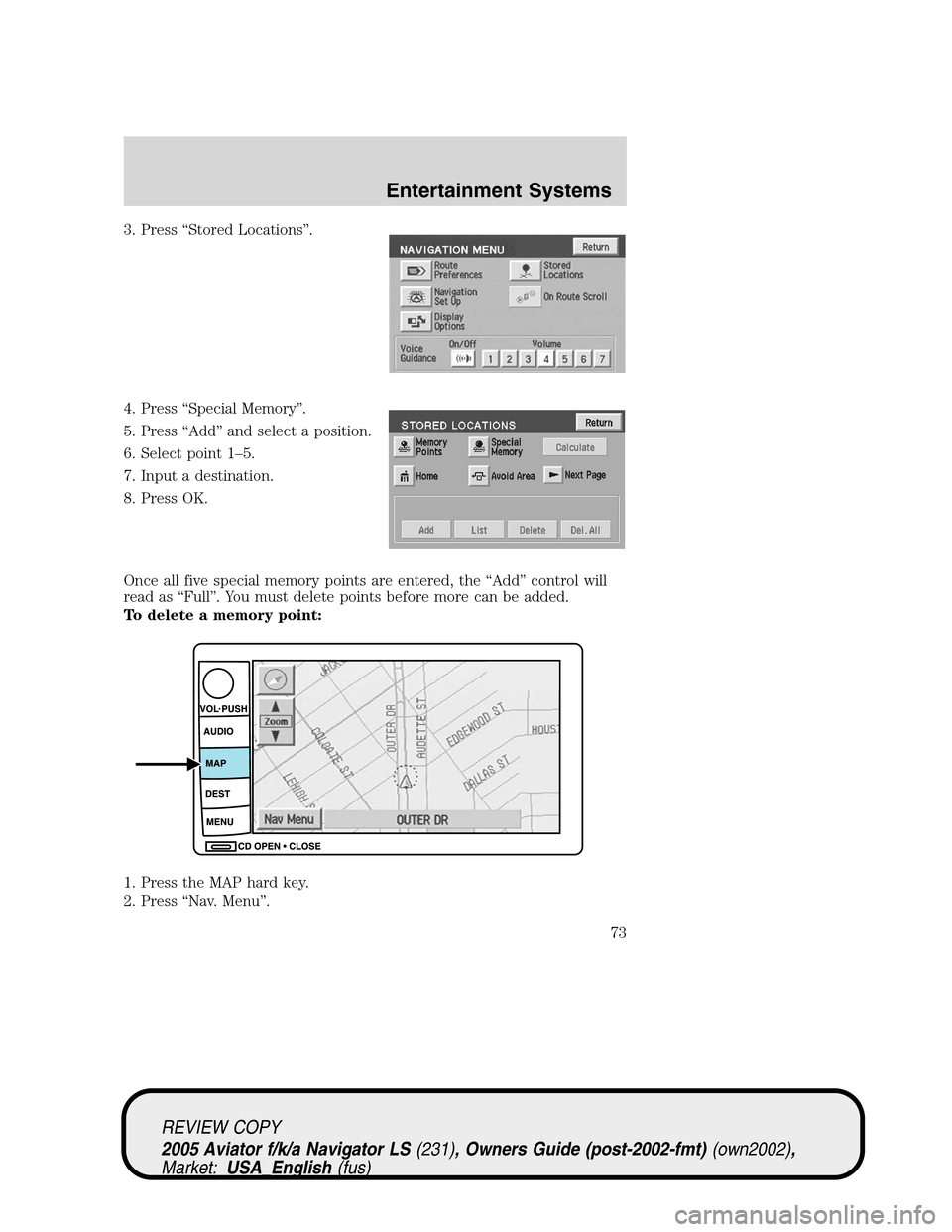 LINCOLN AVIATOR 2005 Manual PDF 3. Press“Stored Locations”.
4. Press“Special Memory”.
5. Press“Add”and select a position.
6. Select point 1–5.
7. Input a destination.
8. Press OK.
Once all five special memory points ar LINCOLN AVIATOR 2005 Manual PDF 3. Press“Stored Locations”.
4. Press“Special Memory”.
5. Press“Add”and select a position.
6. Select point 1–5.
7. Input a destination.
8. Press OK.
Once all five special memory points ar