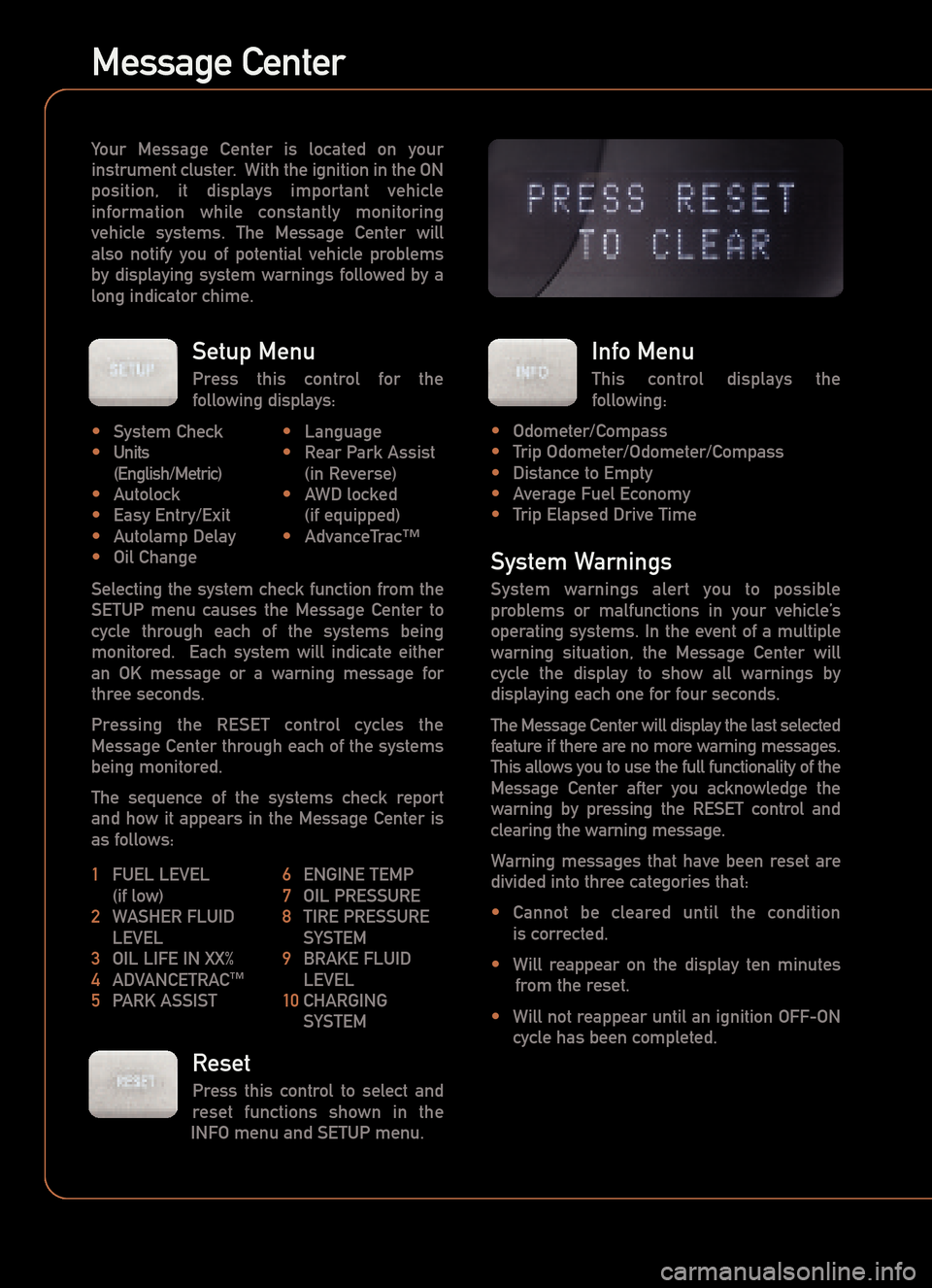 LINCOLN AVIATOR 2005  Quick Reference Guide Your Message Center is located on your
instrument cluster.  With the ignition in the ON
position, it displays important vehicleinformation while constantly monitoring
vehicle systems. The Message Cent