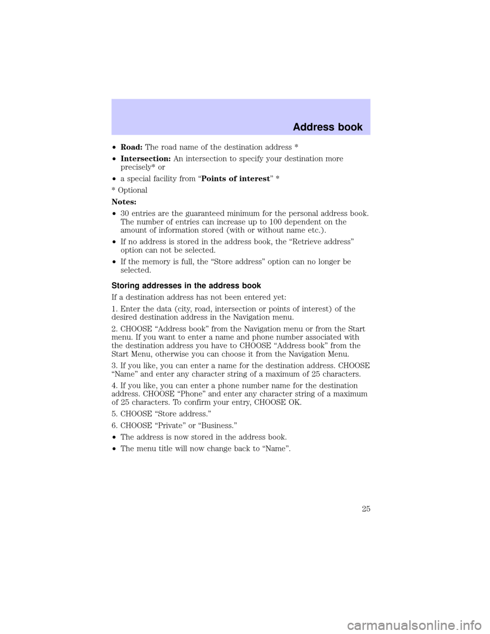 LINCOLN BLACKWOOD 2002  Navigation Manual ²Road:The road name of the destination address *
²Intersection:An intersection to specify your destination more
precisely* or
²a special facility from ªPoints of interestº*
* Optional
Notes:
²30