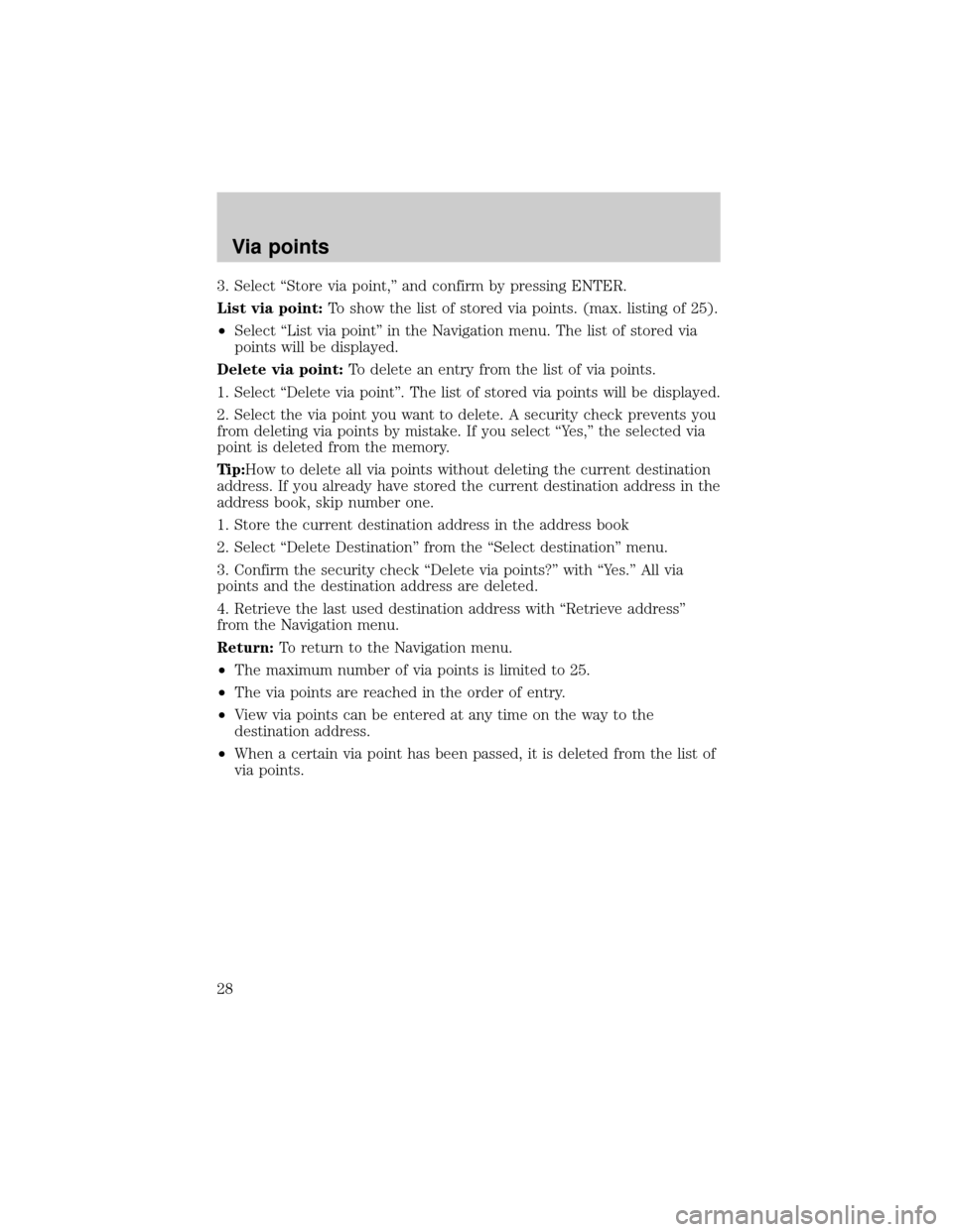 LINCOLN BLACKWOOD 2002  Navigation Manual 3. Select ªStore via point,º and confirm by pressing ENTER.
List via point:To show the list of stored via points. (max. listing of 25).
²Select ªList via pointº in the Navigation menu. The list o