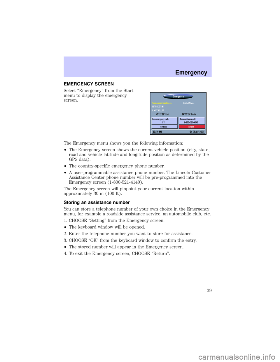 LINCOLN BLACKWOOD 2002 Navigation Manual EMERGENCY SCREEN
Select ªEmergencyº from the Start
menu to display the emergency
screen.
The Emergency menu shows you the following information:
²The Emergency screen shows the current vehicle posi LINCOLN BLACKWOOD 2002 Navigation Manual EMERGENCY SCREEN
Select ªEmergencyº from the Start
menu to display the emergency
screen.
The Emergency menu shows you the following information:
²The Emergency screen shows the current vehicle posi