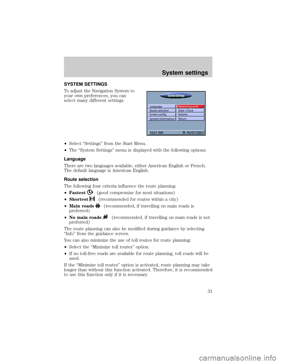 LINCOLN BLACKWOOD 2002  Navigation Manual SYSTEM SETTINGS
To adjust the Navigation System to
your own preferences, you can
select many different settings.
²Select ªSettingsº from the Start Menu.
²The ªSystem Settingsº menu is displayed 