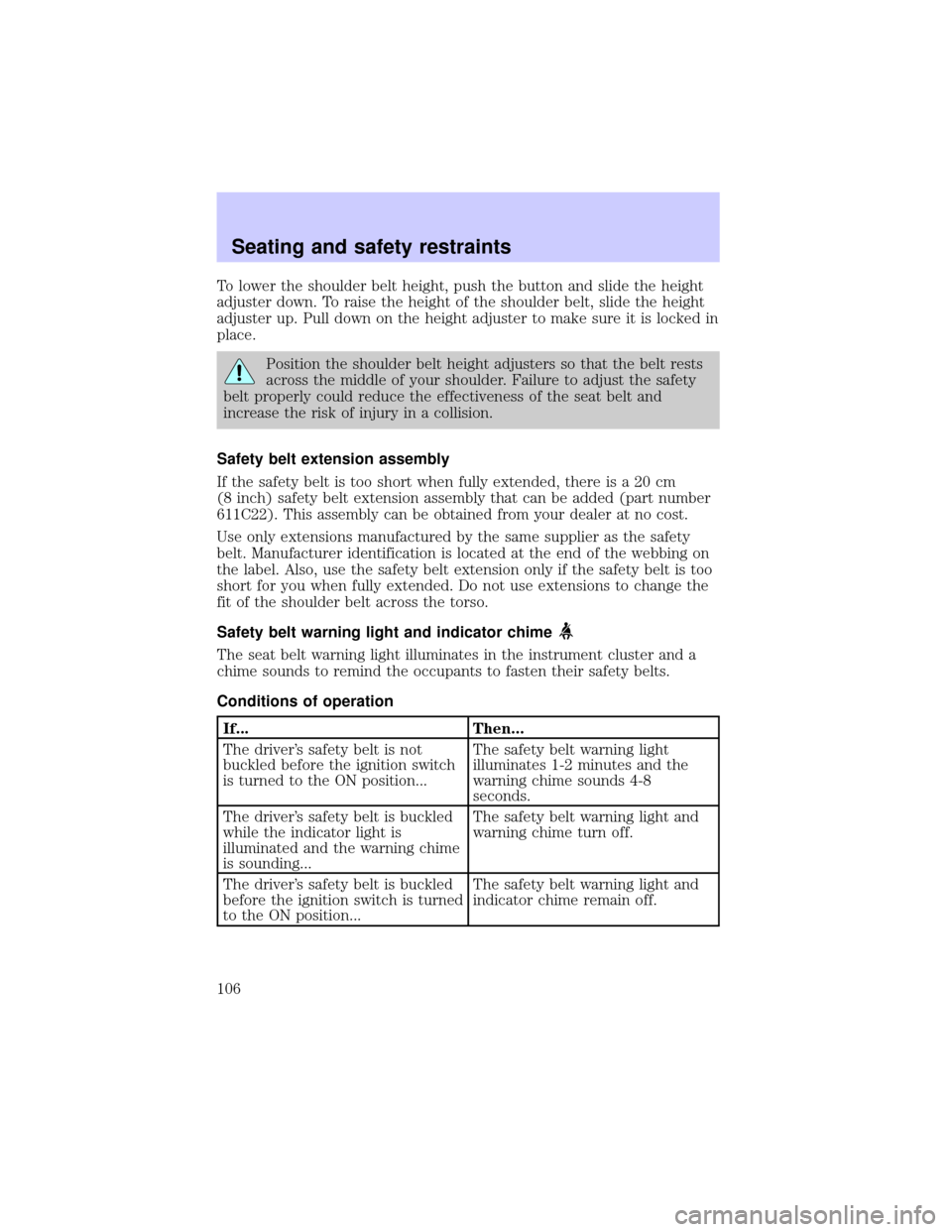 LINCOLN BLACKWOOD 2002  Owners Manual To lower the shoulder belt height, push the button and slide the height
adjuster down. To raise the height of the shoulder belt, slide the height
adjuster up. Pull down on the height adjuster to make 