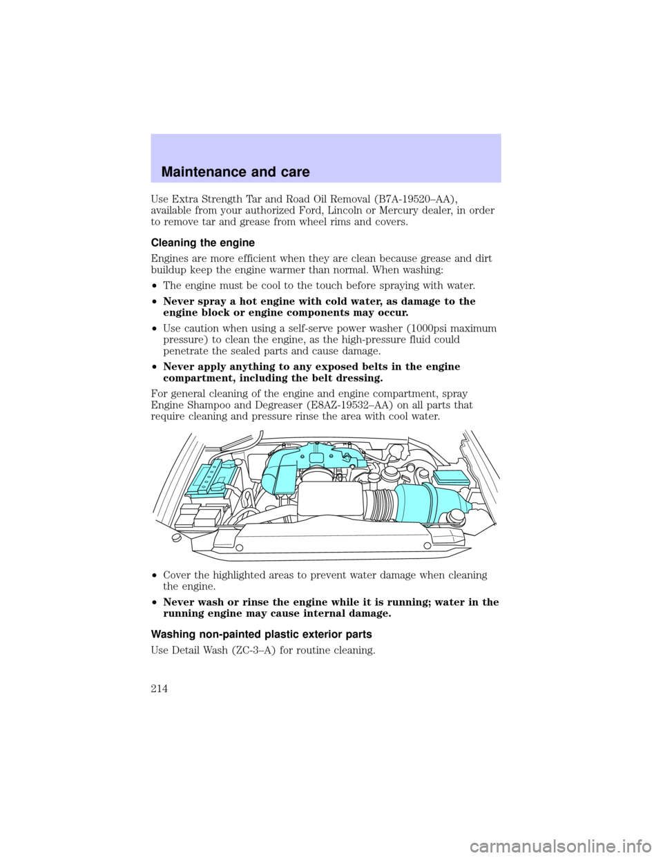 LINCOLN BLACKWOOD 2002  Owners Manual Use Extra Strength Tar and Road Oil Removal (B7A-19520±AA),
available from your authorized Ford, Lincoln or Mercury dealer, in order
to remove tar and grease from wheel rims and covers.
Cleaning the 