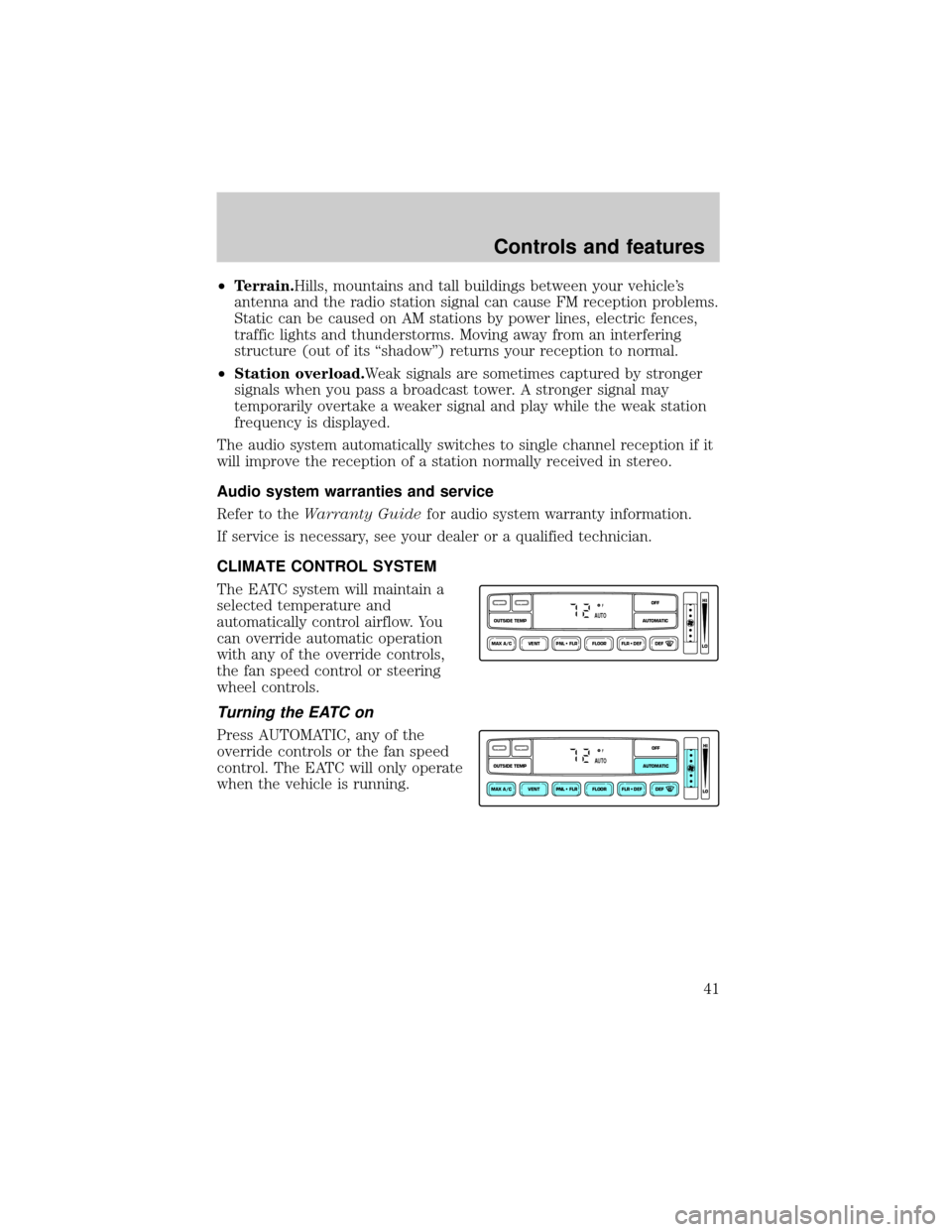 LINCOLN BLACKWOOD 2002  Owners Manual ²Terrain.Hills, mountains and tall buildings between your vehicles
antenna and the radio station signal can cause FM reception problems.
Static can be caused on AM stations by power lines, electric 