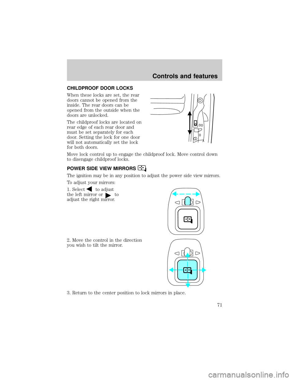 LINCOLN BLACKWOOD 2002  Owners Manual CHILDPROOF DOOR LOCKS
When these locks are set, the rear
doors cannot be opened from the
inside. The rear doors can be
opened from the outside when the
doors are unlocked.
The childproof locks are loc