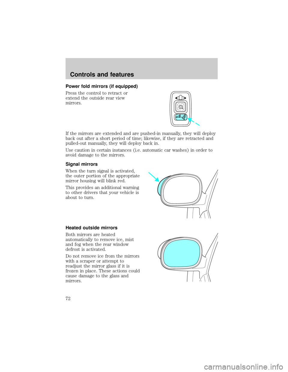 LINCOLN BLACKWOOD 2002  Owners Manual Power fold mirrors (if equipped)
Press the control to retract or
extend the outside rear view
mirrors.
If the mirrors are extended and are pushed-in manually, they will deploy
back out after a short p