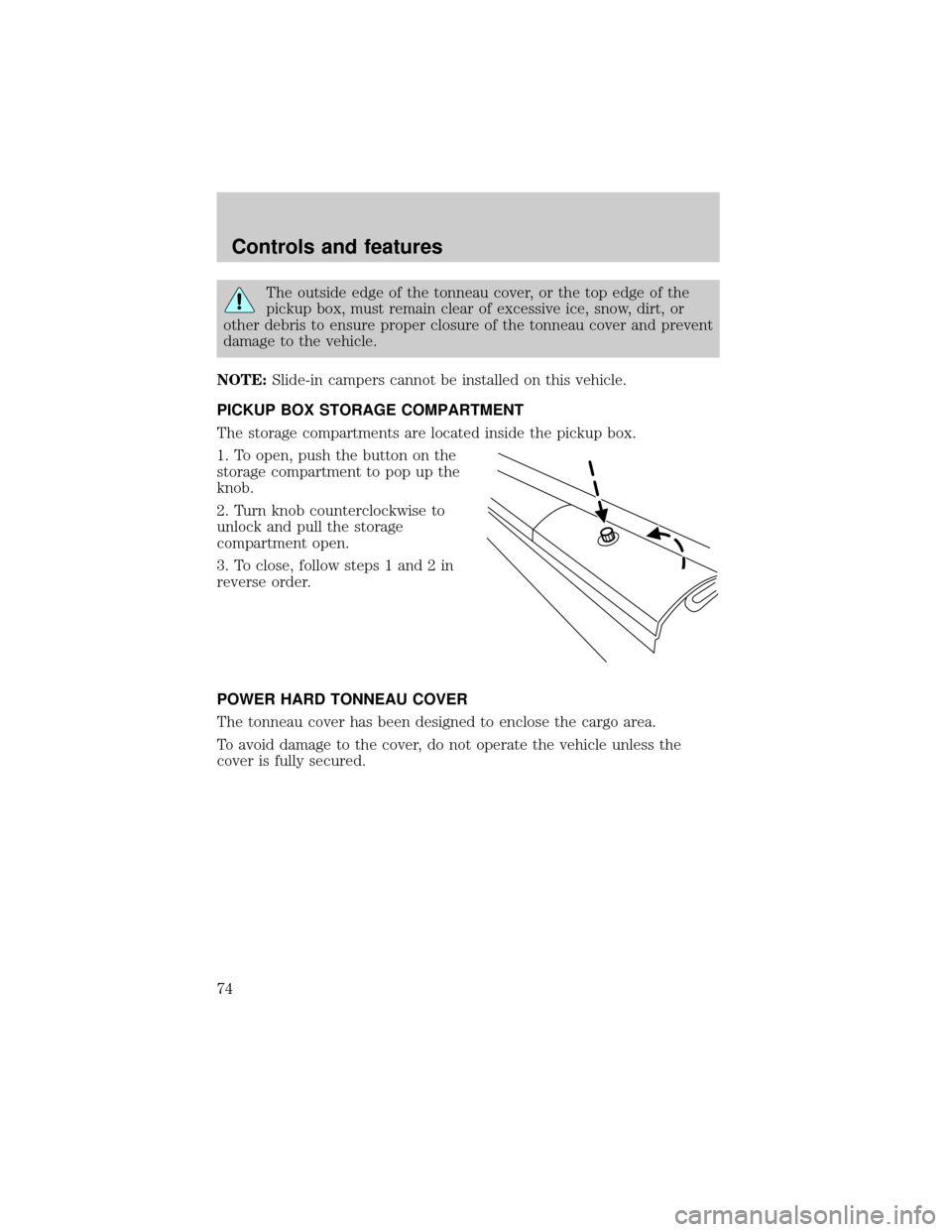 LINCOLN BLACKWOOD 2002  Owners Manual The outside edge of the tonneau cover, or the top edge of the
pickup box, must remain clear of excessive ice, snow, dirt, or
other debris to ensure proper closure of the tonneau cover and prevent
dama