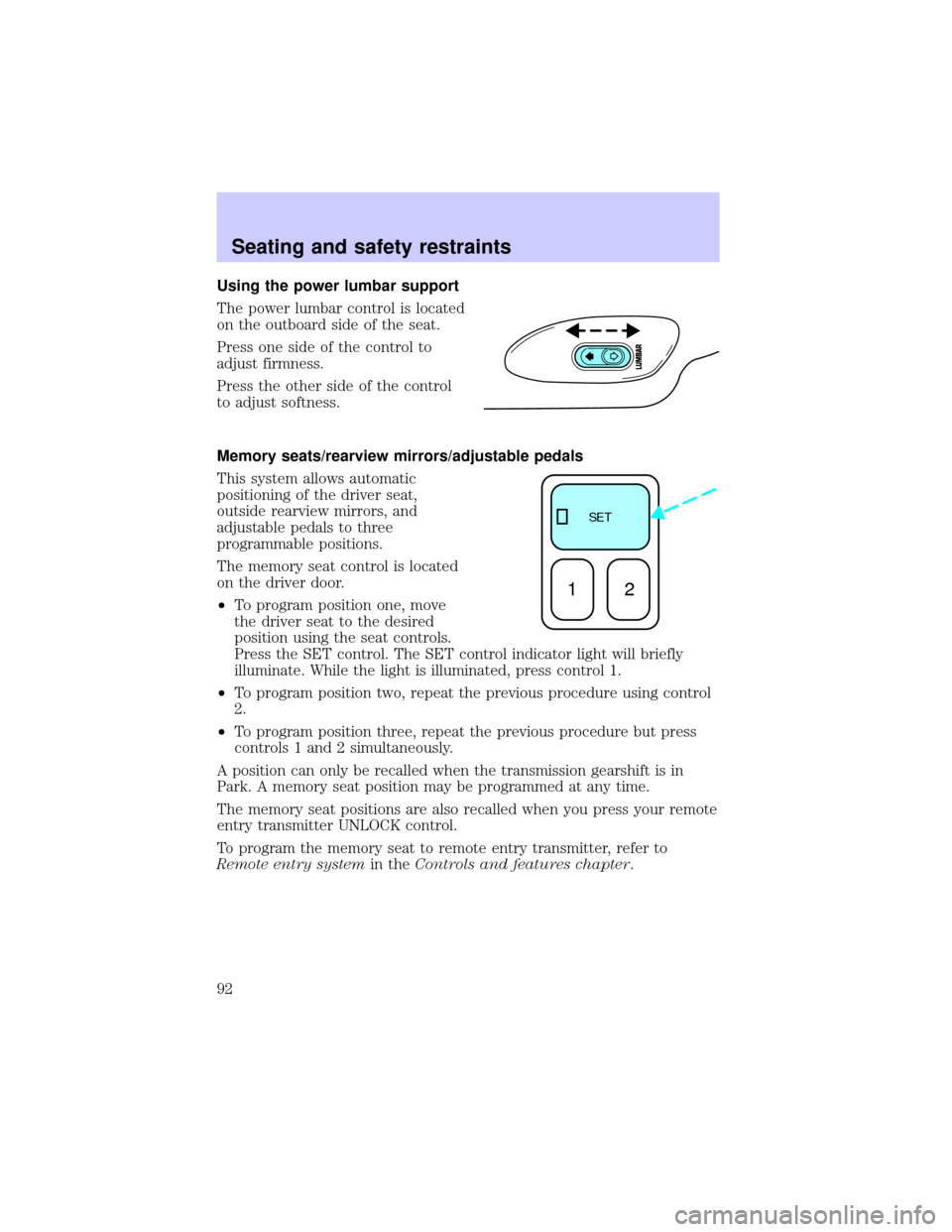 LINCOLN BLACKWOOD 2002  Owners Manual Using the power lumbar support
The power lumbar control is located
on the outboard side of the seat.
Press one side of the control to
adjust firmness.
Press the other side of the control
to adjust sof