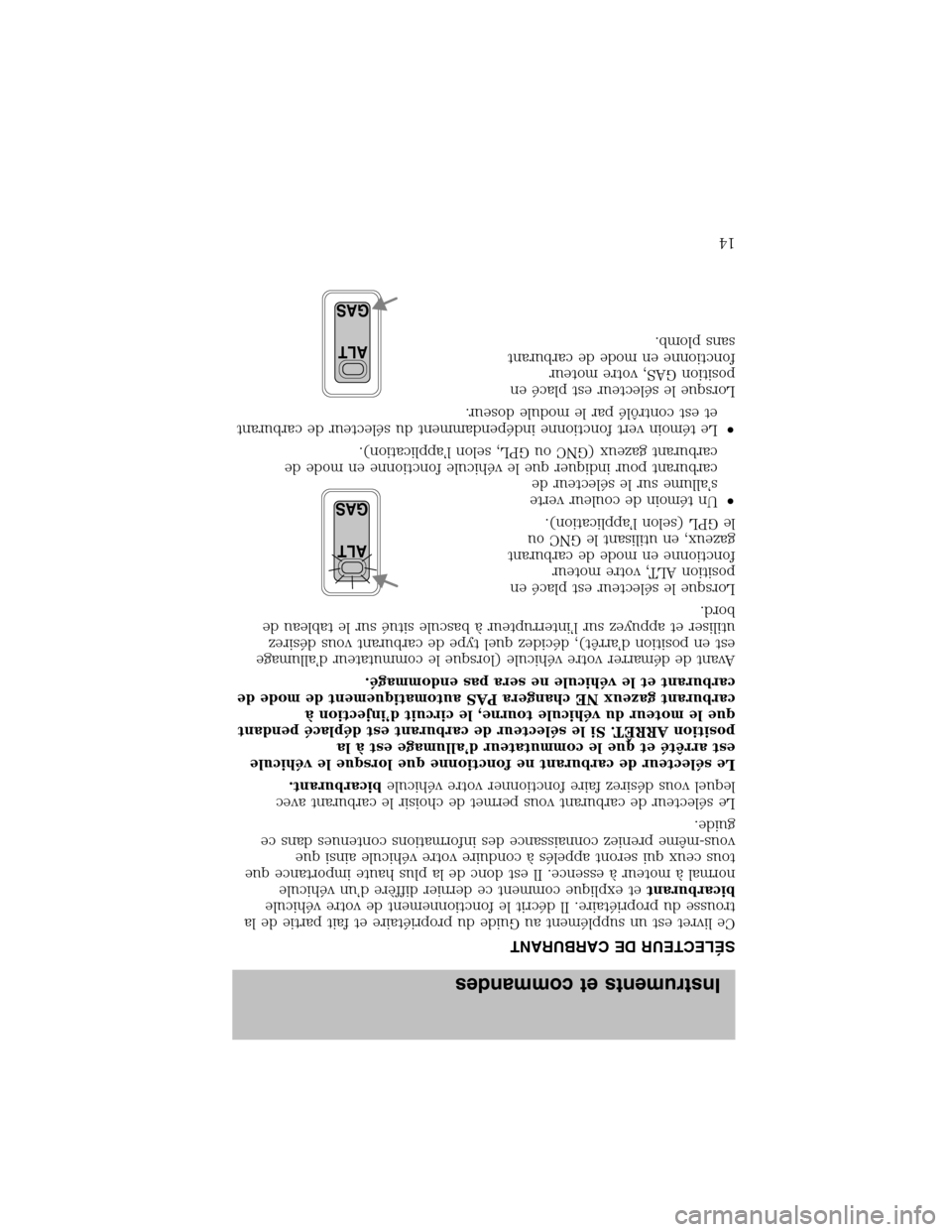 LINCOLN BLACKWOOD 2003  Bi Fuel Supplement Manual SÉLECTEUR DE CARBURANT
Ce livret est un supplément au Guide du propriétaire et fait partie de la
trousse du propriétaire. Il décrit le fonctionnement de votre véhicule
bicarburantet explique com