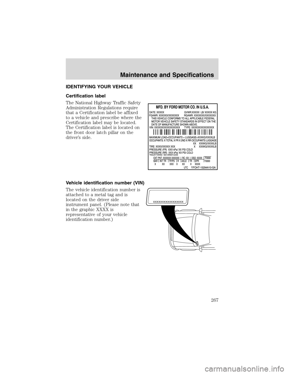 LINCOLN BLACKWOOD 2003  Owners Manual IDENTIFYING YOUR VEHICLE
Certification label
The National Highway Traffic Safety
Administration Regulations require
that a Certification label be affixed
to a vehicle and prescribe where the
Certifica