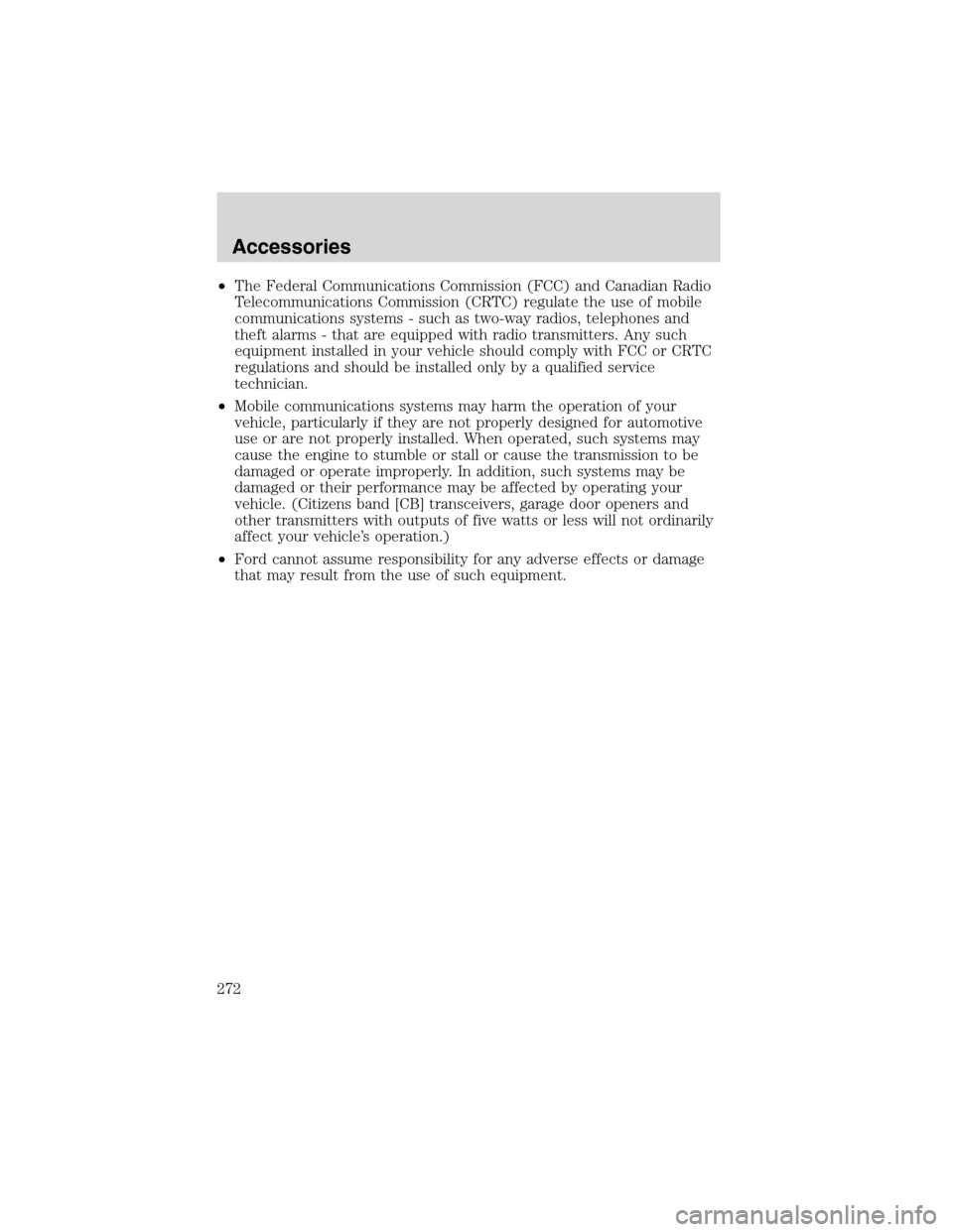 LINCOLN BLACKWOOD 2003 Owners Manual •The Federal Communications Commission (FCC) and Canadian Radio
Telecommunications Commission (CRTC) regulate the use of mobile
communications systems - such as two-way radios, telephones and
theft LINCOLN BLACKWOOD 2003 Owners Manual •The Federal Communications Commission (FCC) and Canadian Radio
Telecommunications Commission (CRTC) regulate the use of mobile
communications systems - such as two-way radios, telephones and
theft