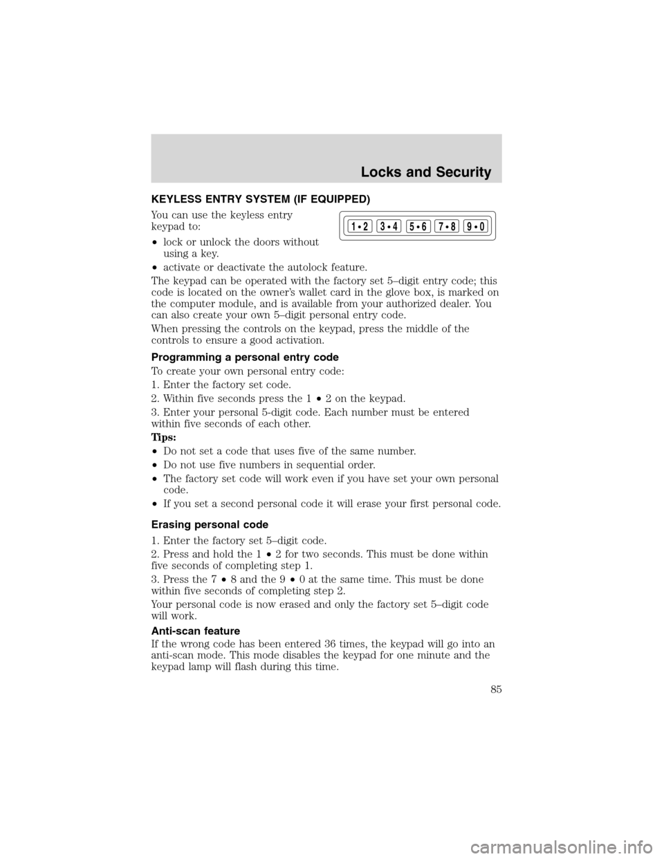 LINCOLN BLACKWOOD 2003  Owners Manual KEYLESS ENTRY SYSTEM (IF EQUIPPED)
You can use the keyless entry
keypad to:
•lock or unlock the doors without
using a key.
•activate or deactivate the autolock feature.
The keypad can be operated 