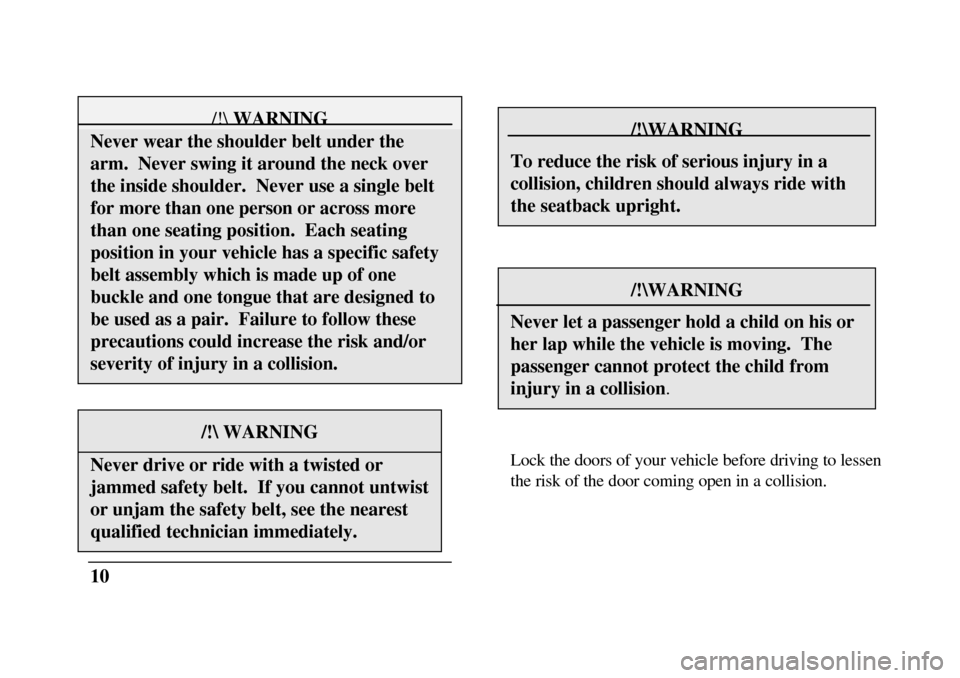 LINCOLN CONTINENTAL 1996 Customer Assistance Guide /! WARNINGNever wear the shoulder belt under thearm. Never swing it around the neck overthe inside shoulder. Never use a single beltfor more than one person or across morethan one seating position. LINCOLN CONTINENTAL 1996 Customer Assistance Guide /! WARNINGNever wear the shoulder belt under thearm. Never swing it around the neck overthe inside shoulder. Never use a single beltfor more than one person or across morethan one seating position.