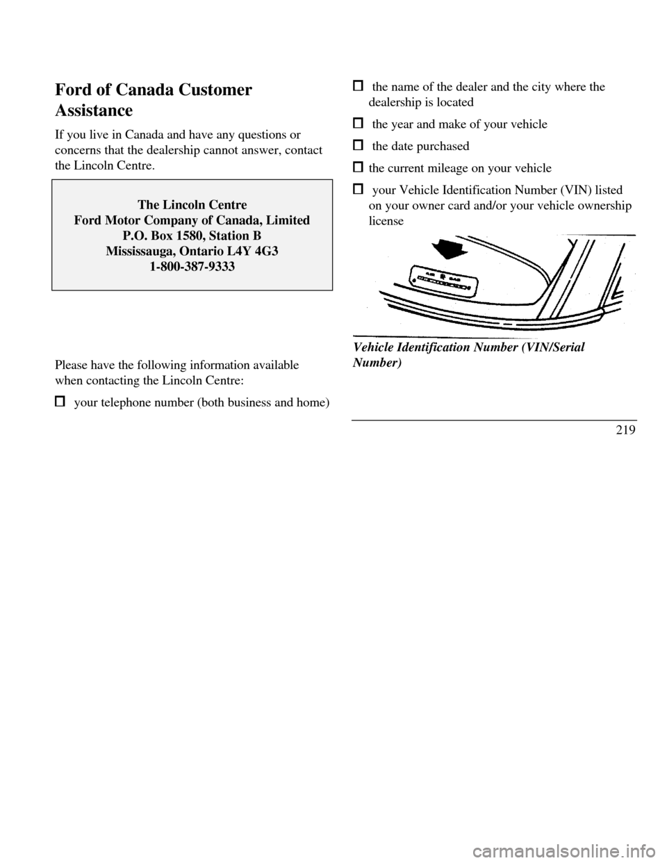 LINCOLN CONTINENTAL 1996  Customer Assistance Guide Ford of Canada Customer
Assistance
If you live in Canada and have any questions or
concerns that the dealership cannot answer, contact
the Lincoln Centre.The Lincoln CentreFord Motor Company of Canada