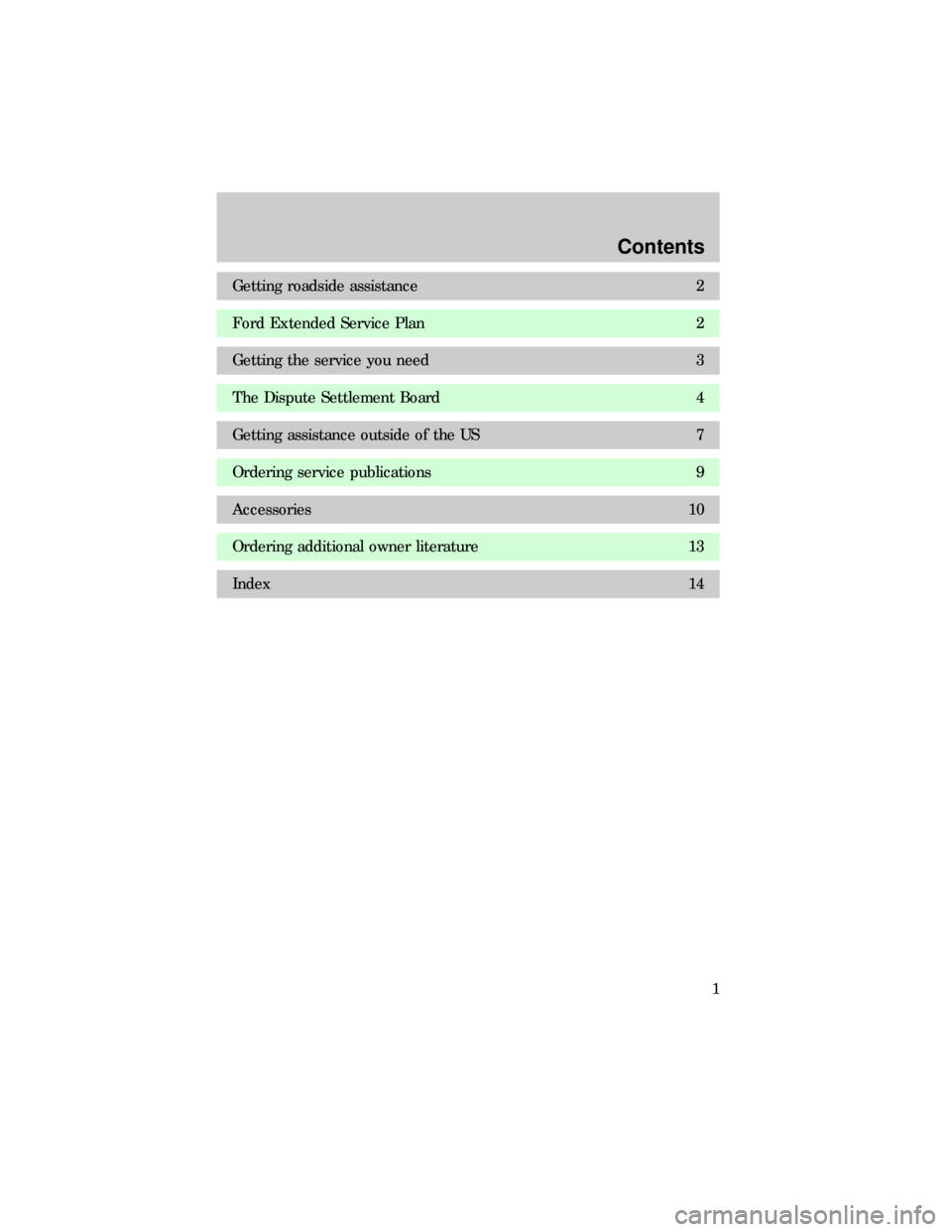 LINCOLN CONTINENTAL 1997  Customer Assistance Guide Getting roadside assistance 2
Ford Extended Service Plan 2
Getting the service you need 3
The Dispute Settlement Board 4
Getting assistance outside of the US 7
Ordering service publications 9
Accessor