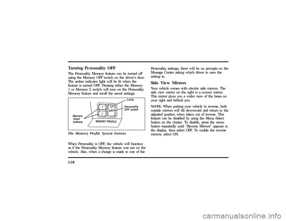 LINCOLN CONTINENTAL 1997  Owners Manual 110Turning Personality OFFThe Personality Memory feature can be turned off
using the Memory OFF switch on the drivers door.
The amber indicator light will be lit when the
feature is turned OFF. Press
