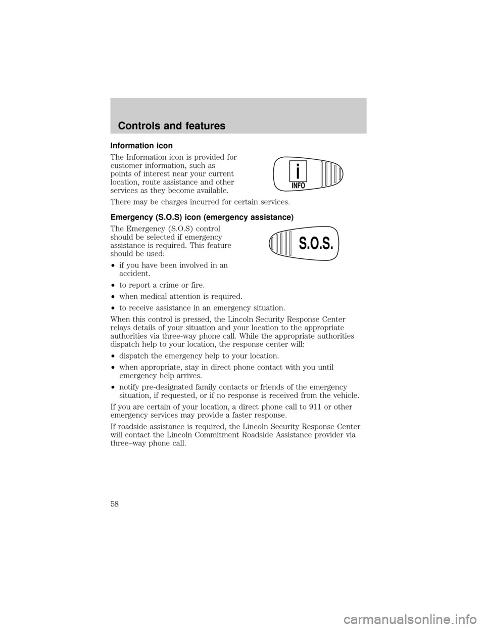 LINCOLN CONTINENTAL 1999 Workshop Manual Information icon
The Information icon is provided for
customer information, such as
points of interest near your current
location, route assistance and other
services as they become available.
There m LINCOLN CONTINENTAL 1999 Workshop Manual Information icon
The Information icon is provided for
customer information, such as
points of interest near your current
location, route assistance and other
services as they become available.
There m