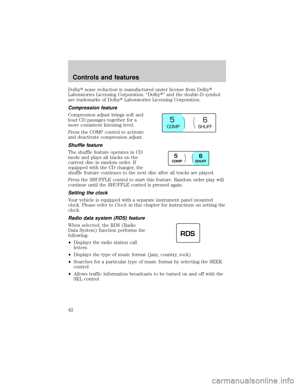 LINCOLN CONTINENTAL 2001 Service Manual Dolbytnoise reduction is manufactured under license from Dolbyt
Laboratories Licensing Corporation. ªDolbytº and the double-D symbol
are trademarks of DolbytLaboratories Licensing Corporation.
Compr