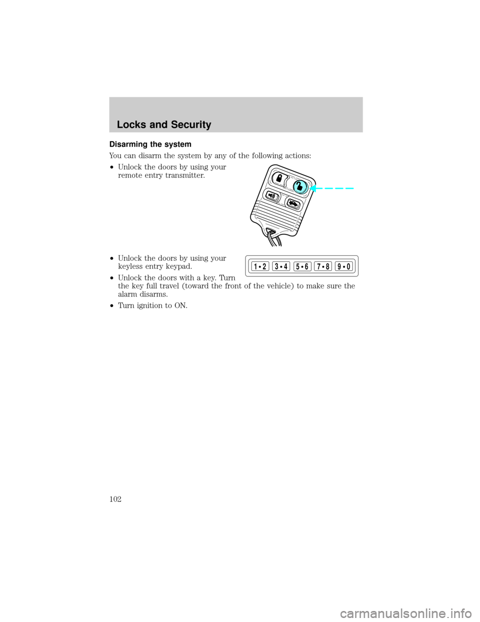 LINCOLN CONTINENTAL 2002 Owners Manual Disarming the system
You can disarm the system by any of the following actions:
²Unlock the doors by using your
remote entry transmitter.
²Unlock the doors by using your
keyless entry keypad.
²Unlo LINCOLN CONTINENTAL 2002 Owners Manual Disarming the system
You can disarm the system by any of the following actions:
²Unlock the doors by using your
remote entry transmitter.
²Unlock the doors by using your
keyless entry keypad.
²Unlo