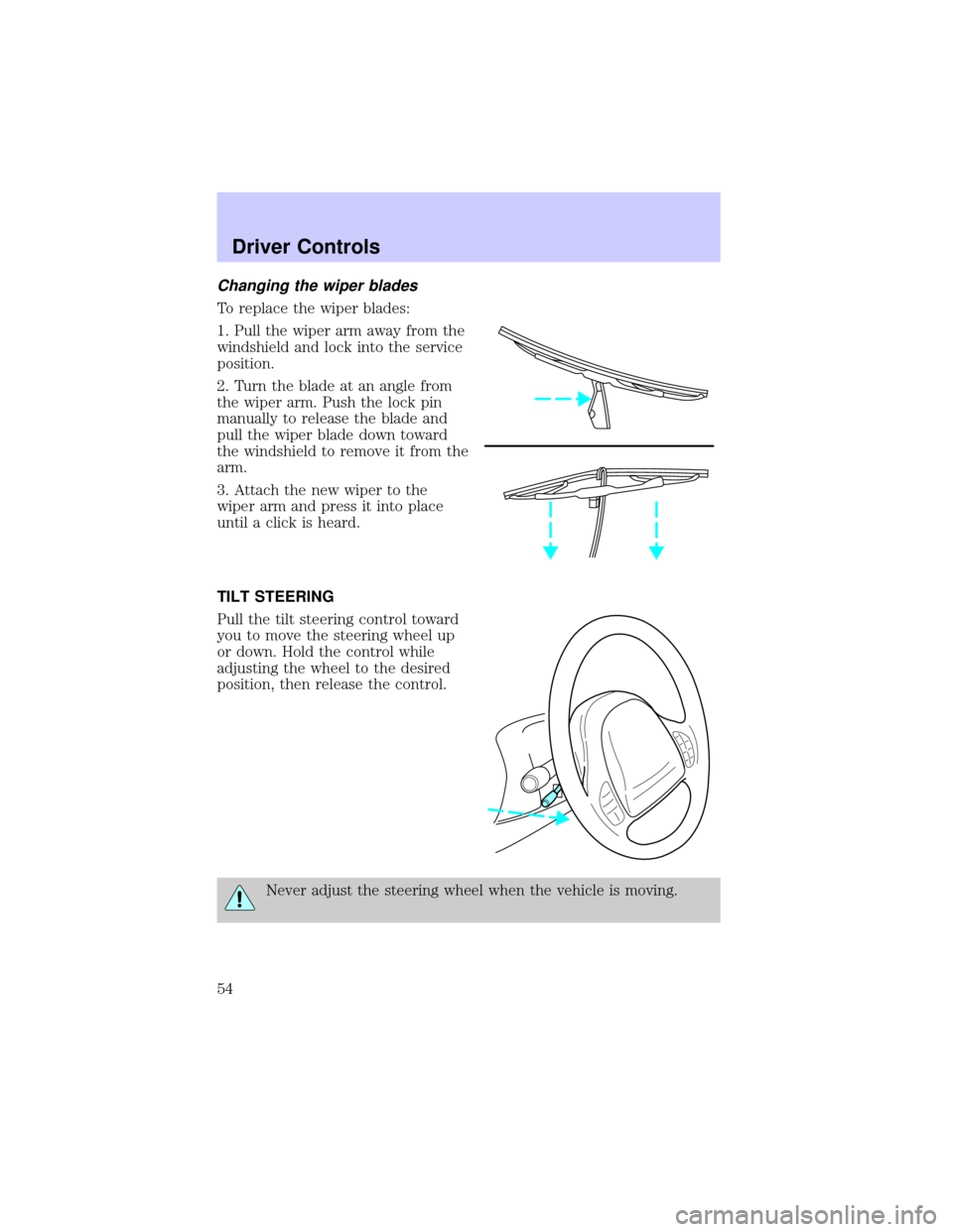 LINCOLN CONTINENTAL 2002  Owners Manual Changing the wiper blades
To replace the wiper blades:
1. Pull the wiper arm away from the
windshield and lock into the service
position.
2. Turn the blade at an angle from
the wiper arm. Push the loc