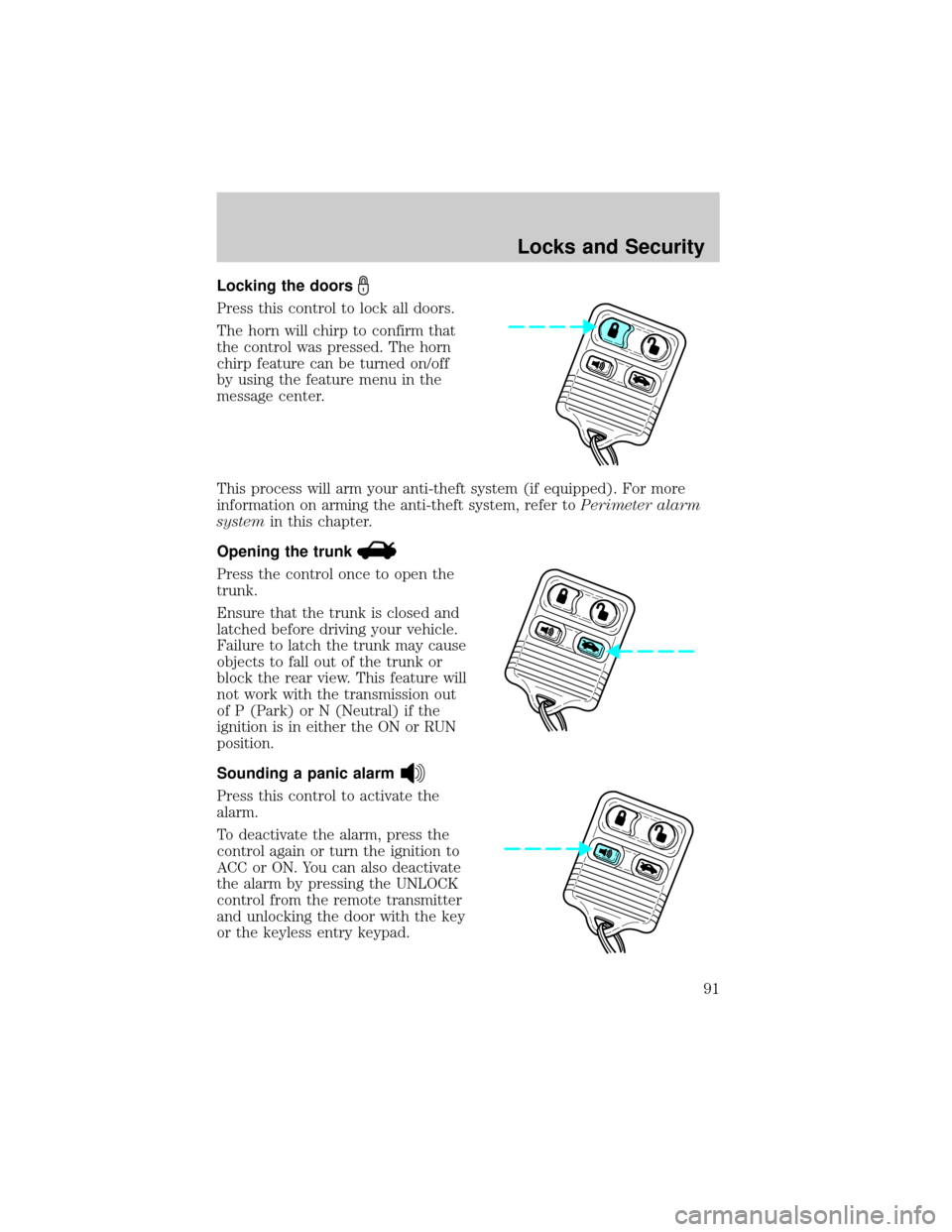 LINCOLN CONTINENTAL 2002  Owners Manual Locking the doors
Press this control to lock all doors.
The horn will chirp to confirm that
the control was pressed. The horn
chirp feature can be turned on/off
by using the feature menu in the
messag