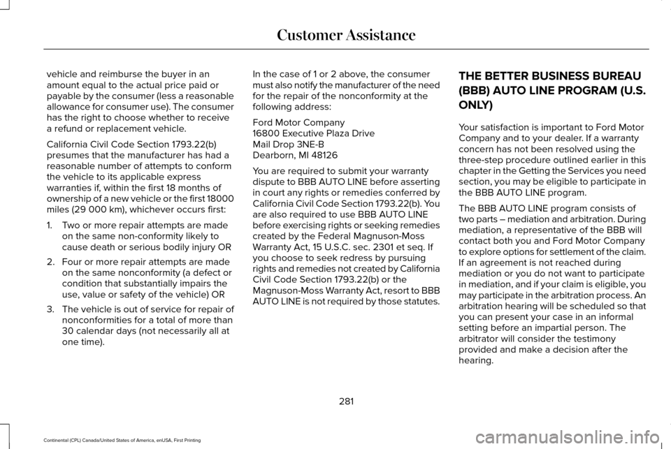 LINCOLN CONTINENTAL 2017  Owners Manual vehicle and reimburse the buyer in an
amount equal to the actual price paid or
payable by the consumer (less a reasonable
allowance for consumer use). The consumer
has the right to choose whether to r