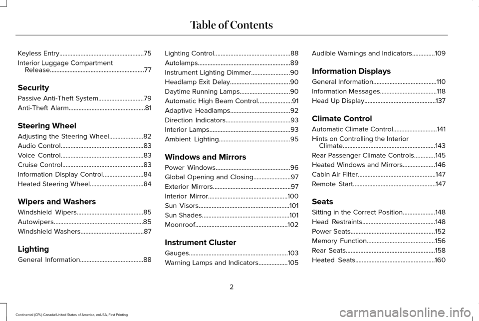 LINCOLN CONTINENTAL 2017  Owners Manual Keyless Entry....................................................75
Interior Luggage Compartment Release..........................................................77
Security
Passive Anti-Theft System.