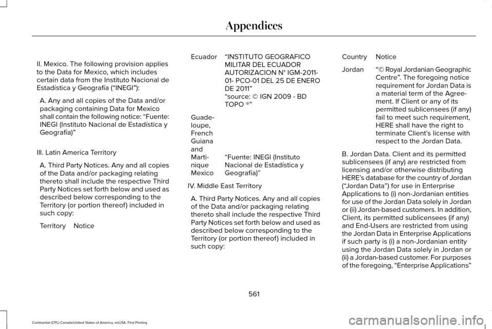 LINCOLN CONTINENTAL 2017 Owners Manual II. Mexico. The following provision applies
to the Data for Mexico, which includes
certain data from the Instituto Nacional de
Estadística y Geografía (“INEGI”):
A. Any and all copies of the Dat LINCOLN CONTINENTAL 2017 Owners Manual II. Mexico. The following provision applies
to the Data for Mexico, which includes
certain data from the Instituto Nacional de
Estadística y Geografía (“INEGI”):
A. Any and all copies of the Dat