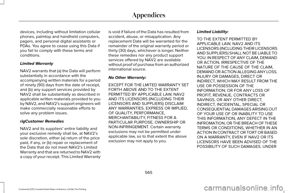 LINCOLN CONTINENTAL 2017 Owners Manual devices, including without limitation cellular
phones, palmtop and handheld computers,
pagers, and personal digital assistants or
PDAs. You agree to cease using this Data if
you fail to comply with th LINCOLN CONTINENTAL 2017 Owners Manual devices, including without limitation cellular
phones, palmtop and handheld computers,
pagers, and personal digital assistants or
PDAs. You agree to cease using this Data if
you fail to comply with th