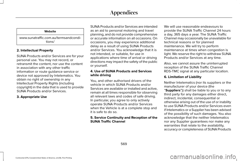 LINCOLN CONTINENTAL 2017  Owners Manual Website
www.sunatraffic.com.au/termsandcondi- tions/
2. Intellectual Property
SUNA Products and/or Services are for your
personal use. You may not record, or
retransmit the content, nor use the conten