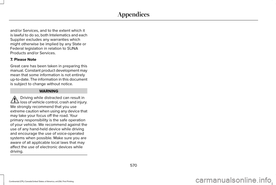 LINCOLN CONTINENTAL 2017 Owners Manual and/or Services, and to the extent which it
is lawful to do so, both Intelematics and each
Supplier excludes any warranties which
might otherwise be implied by any State or
Federal legislation in rela LINCOLN CONTINENTAL 2017 Owners Manual and/or Services, and to the extent which it
is lawful to do so, both Intelematics and each
Supplier excludes any warranties which
might otherwise be implied by any State or
Federal legislation in rela