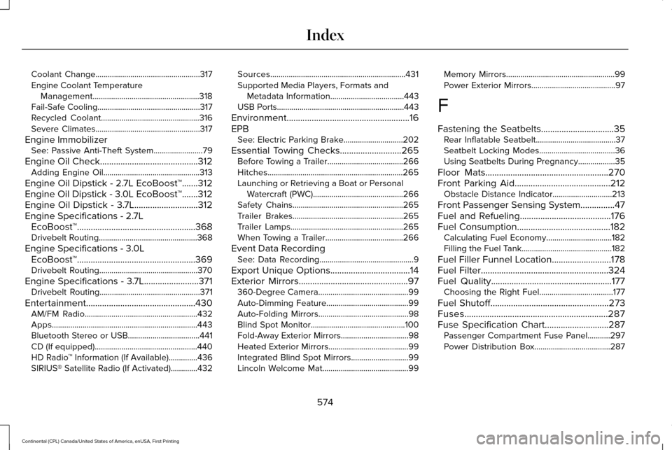 LINCOLN CONTINENTAL 2017 Owners Guide Coolant Change...................................................317
Engine Coolant Temperature
Management....................................................318
Fail-Safe Cooling.....................
