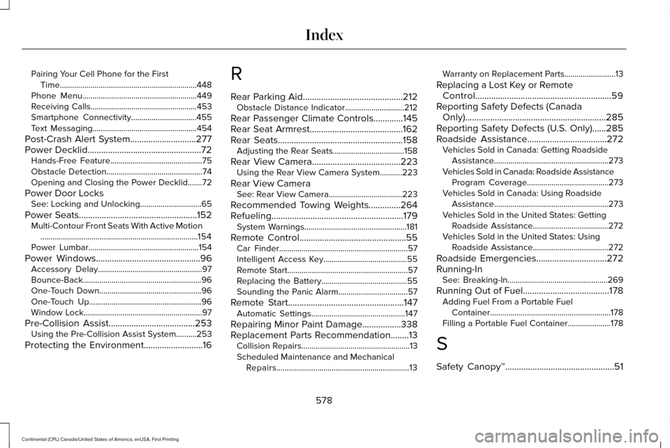 LINCOLN CONTINENTAL 2017 Owners Manual Pairing Your Cell Phone for the First
Time...................................................................448
Phone Menu........................................................449
Receiving Calls.. LINCOLN CONTINENTAL 2017 Owners Manual Pairing Your Cell Phone for the First
Time...................................................................448
Phone Menu........................................................449
Receiving Calls..