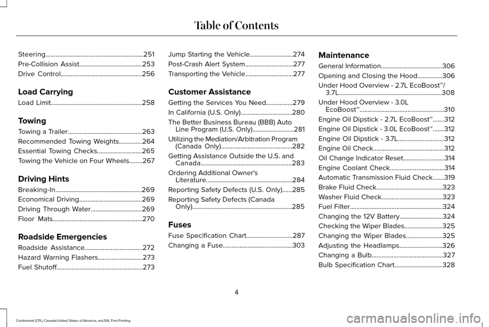 LINCOLN CONTINENTAL 2017  Owners Manual Steering...........................................................251
Pre-Collision Assist......................................253
Drive Control
.................................................256
