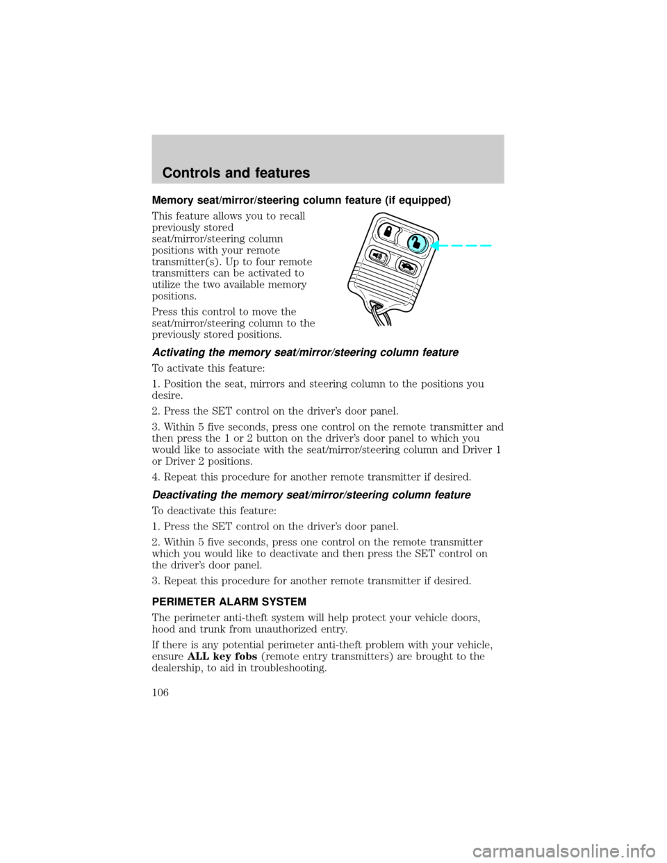 LINCOLN LS 2000 Owners Manual Memory seat/mirror/steering column feature (if equipped)
This feature allows you to recall
previously stored
seat/mirror/steering column
positions with your remote
transmitter(s). Up to four remote
tr LINCOLN LS 2000 Owners Manual Memory seat/mirror/steering column feature (if equipped)
This feature allows you to recall
previously stored
seat/mirror/steering column
positions with your remote
transmitter(s). Up to four remote
tr