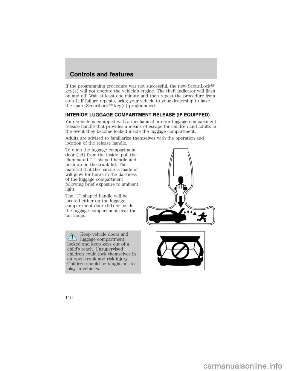 LINCOLN LS 2000 Owners Manual If the programming procedure was not successful, the new SecuriLocky
key(s) will not operate the vehicles engine. The theft indicator will flash
on and off. Wait at least one minute and then repeat t LINCOLN LS 2000 Owners Manual If the programming procedure was not successful, the new SecuriLocky
key(s) will not operate the vehicles engine. The theft indicator will flash
on and off. Wait at least one minute and then repeat t