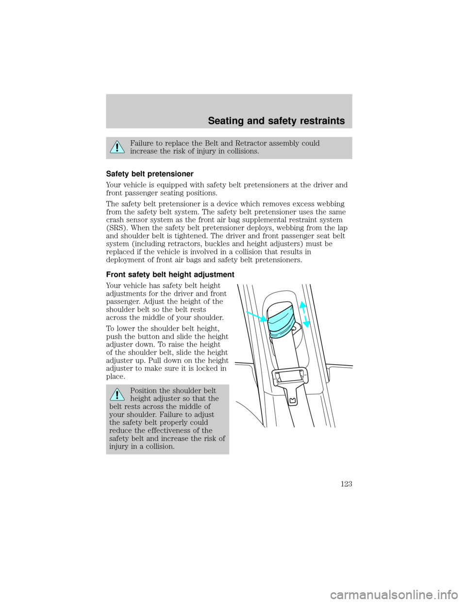 LINCOLN LS 2000 Owners Manual Failure to replace the Belt and Retractor assembly could
increase the risk of injury in collisions.
Safety belt pretensioner
Your vehicle is equipped with safety belt pretensioners at the driver and
f LINCOLN LS 2000 Owners Manual Failure to replace the Belt and Retractor assembly could
increase the risk of injury in collisions.
Safety belt pretensioner
Your vehicle is equipped with safety belt pretensioners at the driver and
f