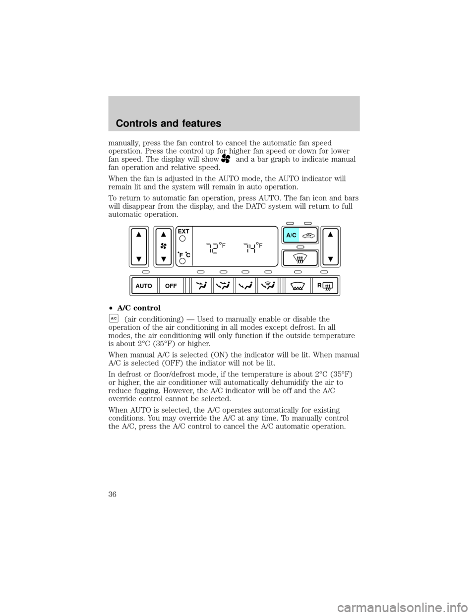LINCOLN LS 2000 Owners Guide manually, press the fan control to cancel the automatic fan speed
operation. Press the control up for higher fan speed or down for lower
fan speed. The display will show
and a bar graph to indicate ma LINCOLN LS 2000 Owners Guide manually, press the fan control to cancel the automatic fan speed
operation. Press the control up for higher fan speed or down for lower
fan speed. The display will show
and a bar graph to indicate ma