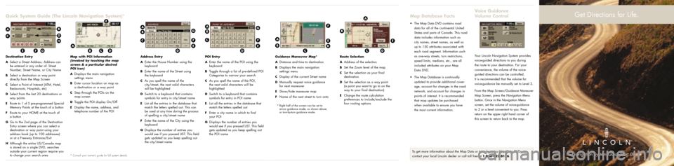 LINCOLN LS 2003 Navigation Manual Quick System Guide (The Lincoln Navigation System)*Map Database Facts
Destination Entry
A
Select a Street Address. Address can
be entered in any order of: Street
Number, Street Name, or City Name
BSel LINCOLN LS 2003 Navigation Manual Quick System Guide (The Lincoln Navigation System)*Map Database Facts
Destination Entry
A
Select a Street Address. Address can
be entered in any order of: Street
Number, Street Name, or City Name
BSel