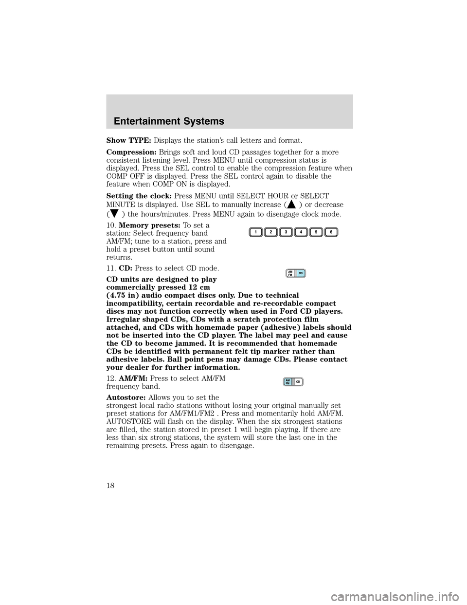 LINCOLN LS 2003 User Guide Show TYPE:Displays the station’s call letters and format.
Compression:Brings soft and loud CD passages together for a more
consistent listening level. Press MENU until compression status is
displaye