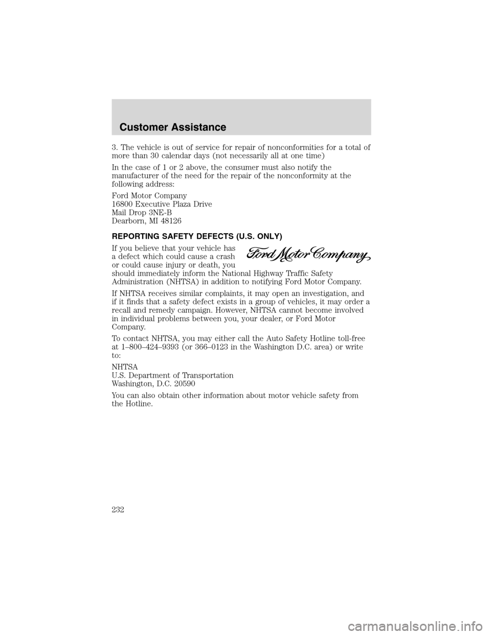 LINCOLN LS 2003 Owners Manual 3. The vehicle is out of service for repair of nonconformities for a total of
more than 30 calendar days (not necessarily all at one time)
In the case of 1 or 2 above, the consumer must also notify th LINCOLN LS 2003 Owners Manual 3. The vehicle is out of service for repair of nonconformities for a total of
more than 30 calendar days (not necessarily all at one time)
In the case of 1 or 2 above, the consumer must also notify th