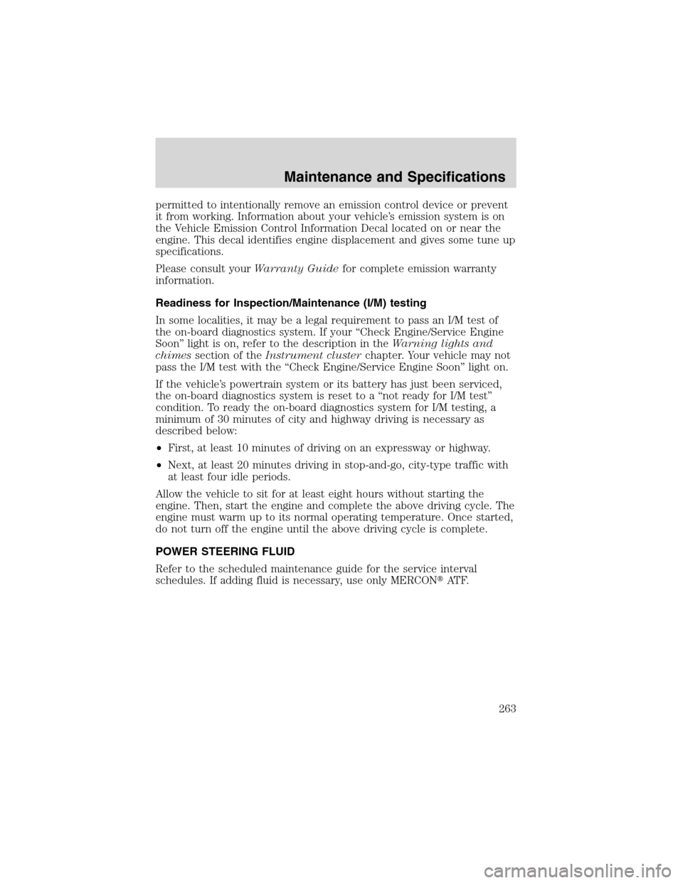 LINCOLN LS 2003  Owners Manual permitted to intentionally remove an emission control device or prevent
it from working. Information about your vehicle’s emission system is on
the Vehicle Emission Control Information Decal located