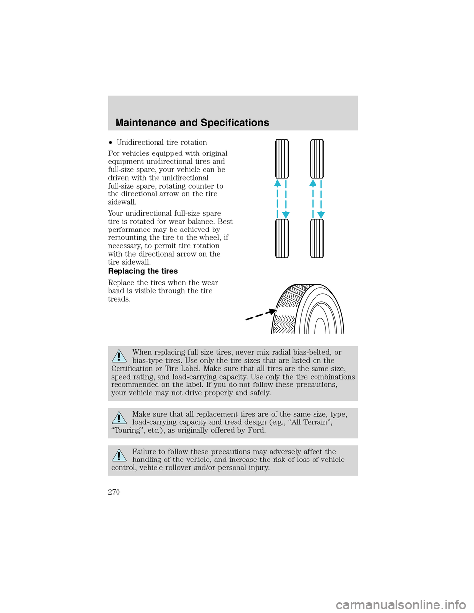 LINCOLN LS 2003 Owners Manual •Unidirectional tire rotation
For vehicles equipped with original
equipment unidirectional tires and
full-size spare, your vehicle can be
driven with the unidirectional
full-size spare, rotating cou LINCOLN LS 2003 Owners Manual •Unidirectional tire rotation
For vehicles equipped with original
equipment unidirectional tires and
full-size spare, your vehicle can be
driven with the unidirectional
full-size spare, rotating cou