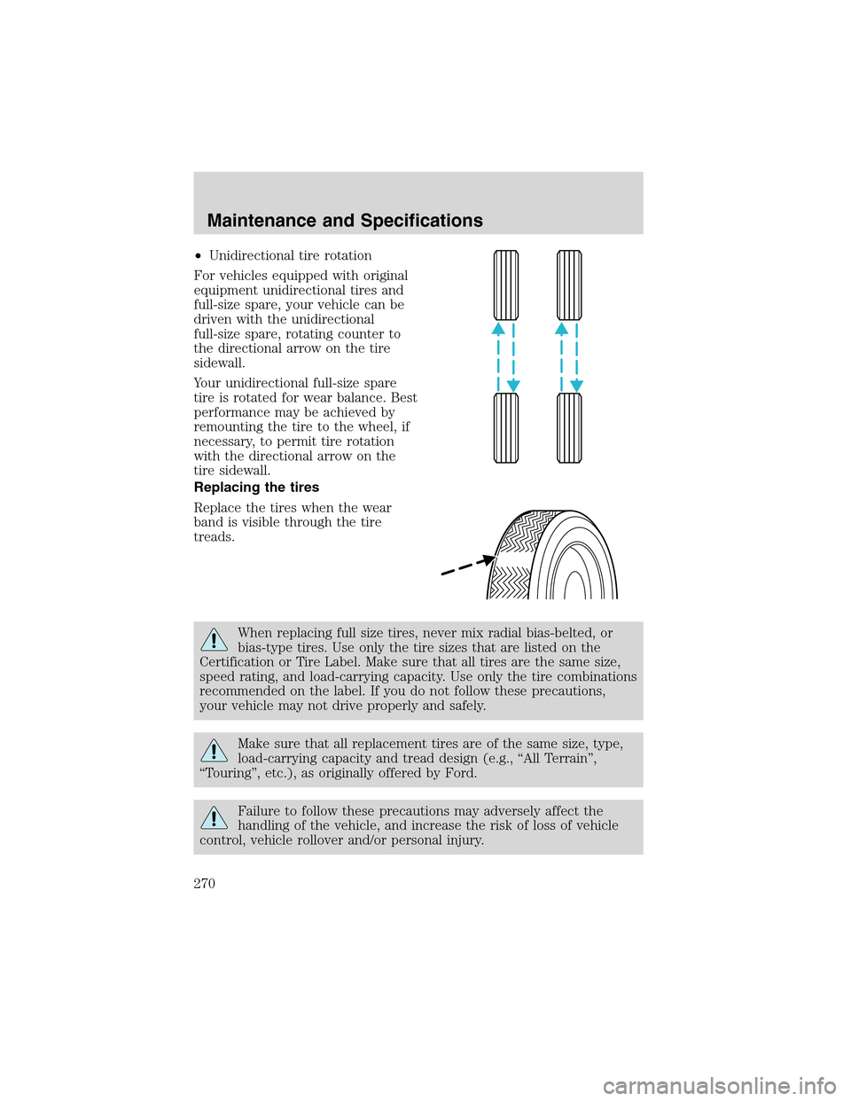 LINCOLN LS 2003  Owners Manual •Unidirectional tire rotation
For vehicles equipped with original
equipment unidirectional tires and
full-size spare, your vehicle can be
driven with the unidirectional
full-size spare, rotating cou