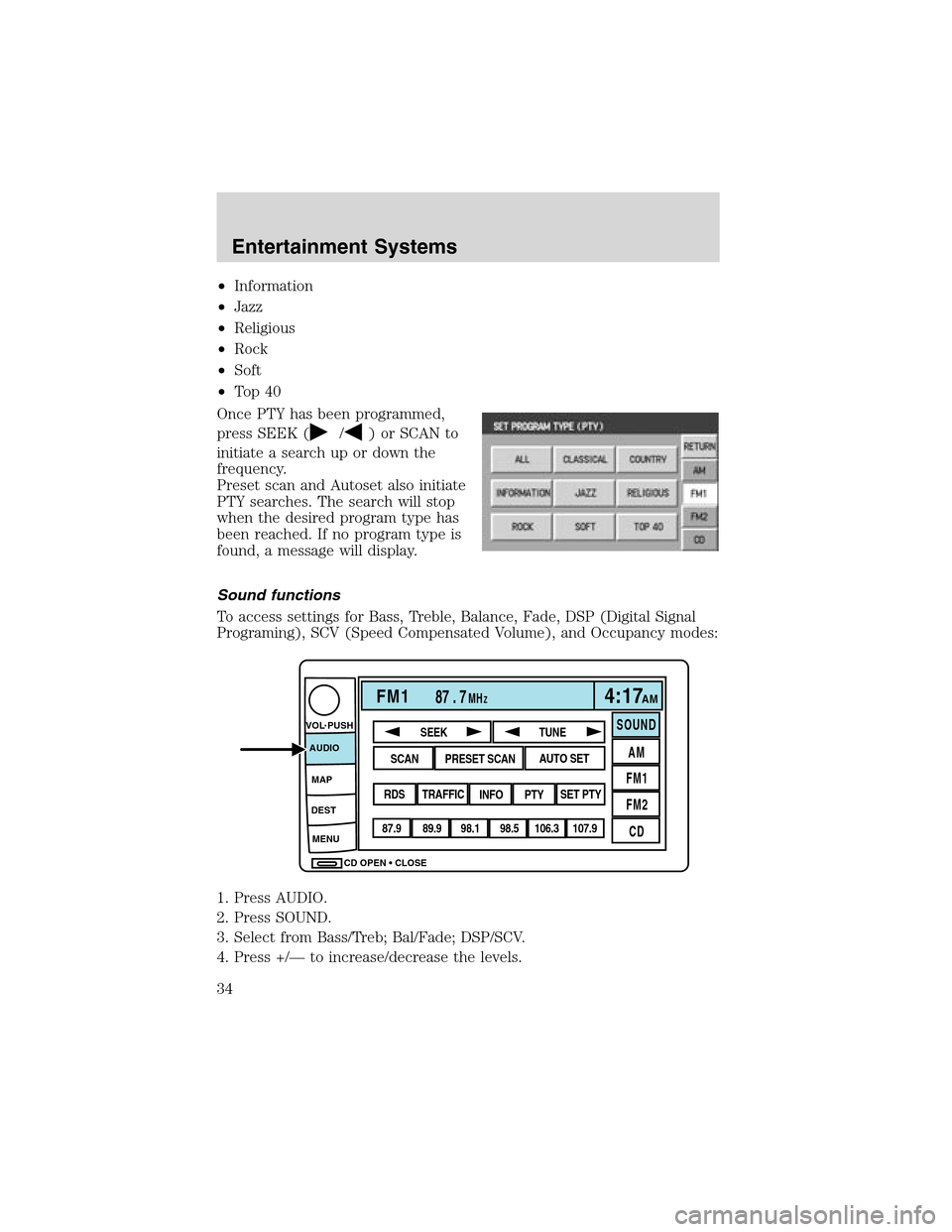 LINCOLN LS 2003  Owners Manual •Information
•Jazz
•Religious
•Rock
•Soft
•To p 4 0
Once PTY has been programmed,
press SEEK (
/) or SCAN to
initiate a search up or down the
frequency.
Preset scan and Autoset also initia