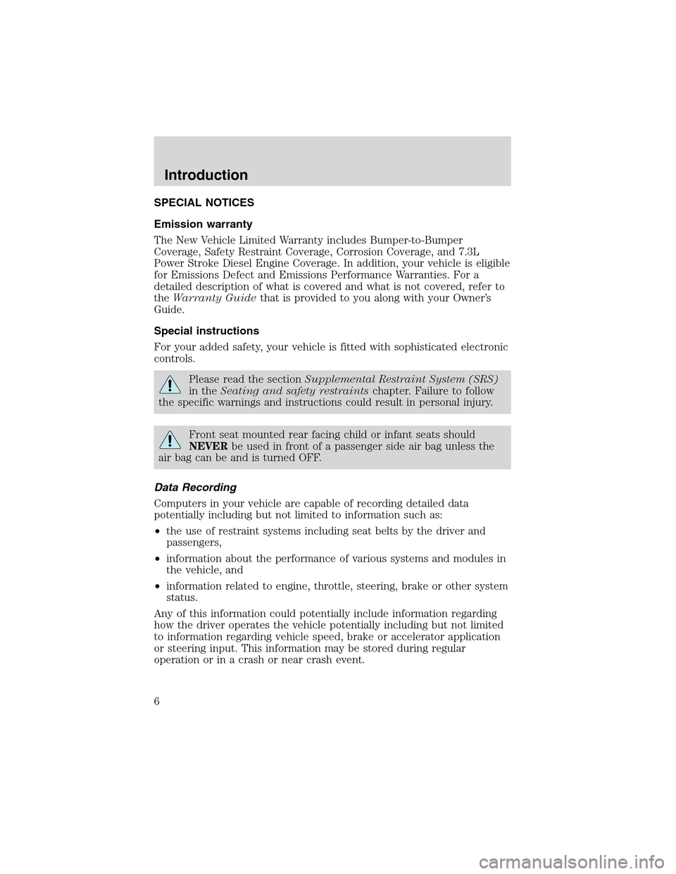 LINCOLN LS 2003 Owners Manual SPECIAL NOTICES
Emission warranty
The New Vehicle Limited Warranty includes Bumper-to-Bumper
Coverage, Safety Restraint Coverage, Corrosion Coverage, and 7.3L
Power Stroke Diesel Engine Coverage. In a LINCOLN LS 2003 Owners Manual SPECIAL NOTICES
Emission warranty
The New Vehicle Limited Warranty includes Bumper-to-Bumper
Coverage, Safety Restraint Coverage, Corrosion Coverage, and 7.3L
Power Stroke Diesel Engine Coverage. In a