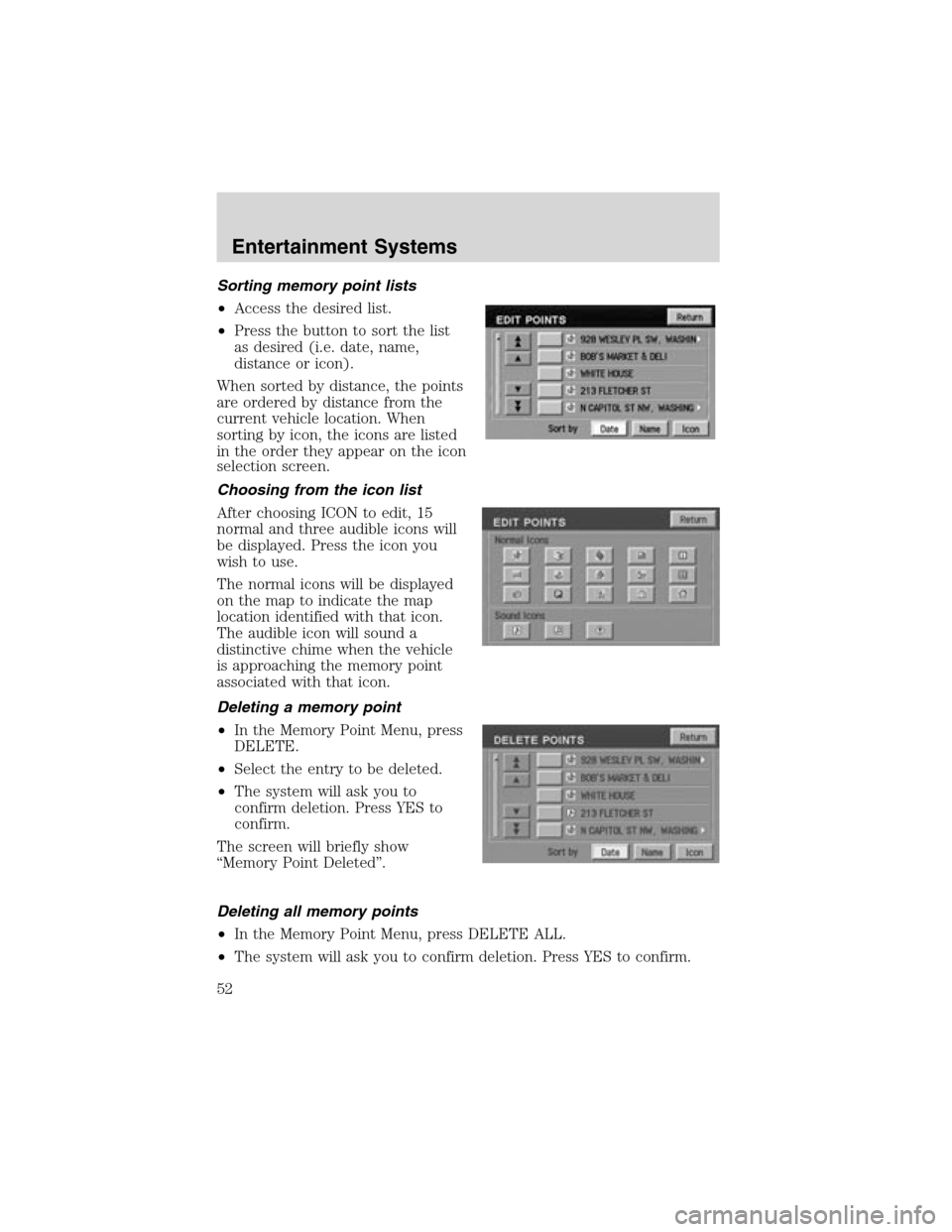 LINCOLN LS 2003 Workshop Manual Sortingmemory point lists
•Access the desired list.
•Press the button to sort the list
as desired (i.e. date, name,
distance or icon).
When sorted by distance, the points
are ordered by distance f LINCOLN LS 2003 Workshop Manual Sortingmemory point lists
•Access the desired list.
•Press the button to sort the list
as desired (i.e. date, name,
distance or icon).
When sorted by distance, the points
are ordered by distance f
