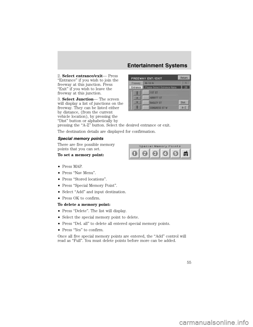 LINCOLN LS 2003 Workshop Manual 2.Select entrance/exit—Press
“Entrance”if you wish to join the
freeway at this junction. Press
“Exit”if you wish to leave the
freeway at this junction.
3.Select Junction—The screen
will di LINCOLN LS 2003 Workshop Manual 2.Select entrance/exit—Press
“Entrance”if you wish to join the
freeway at this junction. Press
“Exit”if you wish to leave the
freeway at this junction.
3.Select Junction—The screen
will di