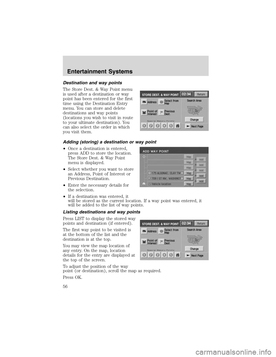 LINCOLN LS 2003 Workshop Manual Destination and way points
The Store Dest. & Way Point menu
is used after a destination or way
point has been entered for the first
time using the Destination Entry
menu. You can store and delete
dest LINCOLN LS 2003 Workshop Manual Destination and way points
The Store Dest. & Way Point menu
is used after a destination or way
point has been entered for the first
time using the Destination Entry
menu. You can store and delete
dest
